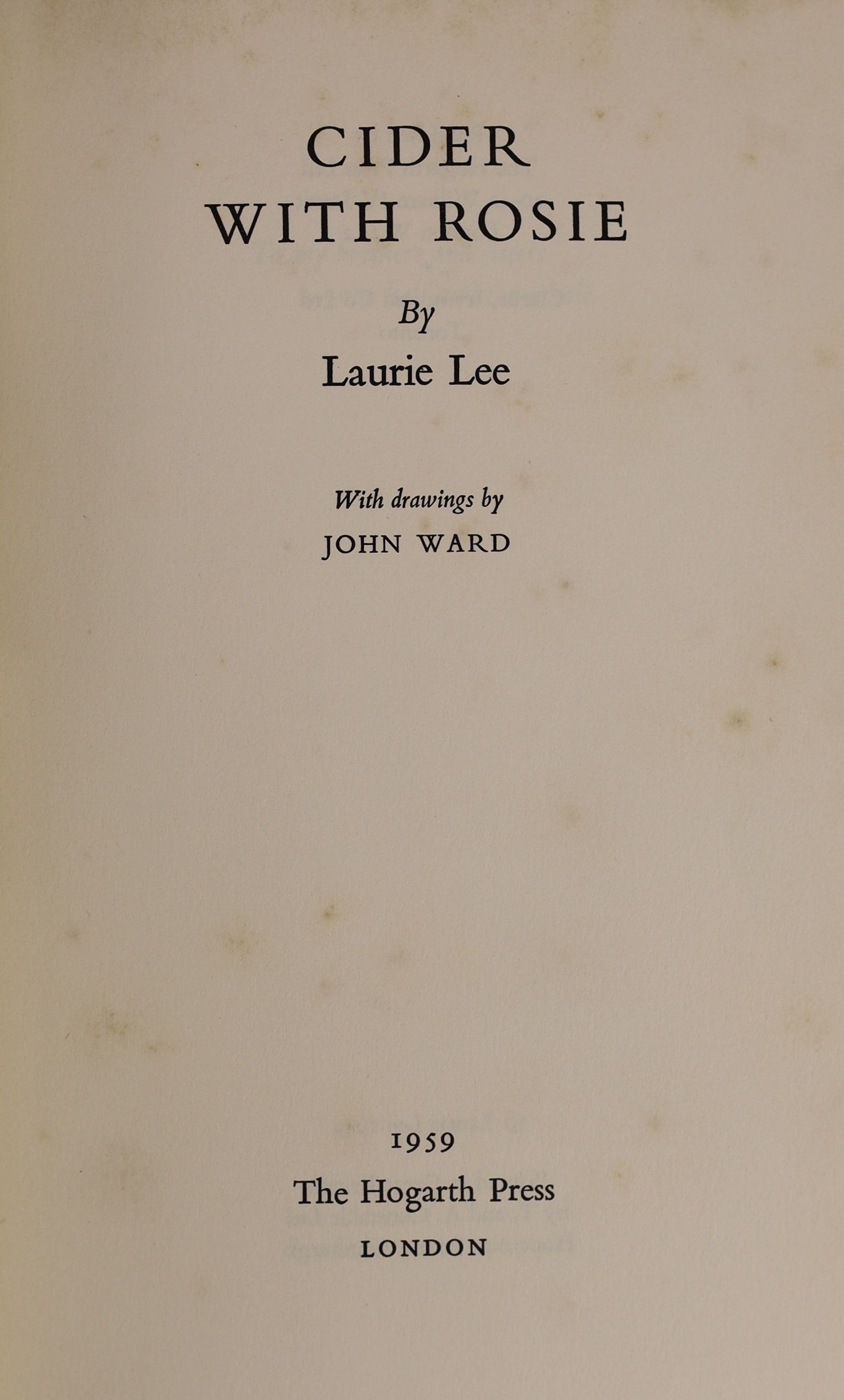 Lee, Laurie - Cider with Rosie, 1st edition, with reference to the fire at the piano works at p.272, original green cloth boards, in unclipped d/j, with illustrations by John Ward, The Hogarth Press, London, 1959, togeth